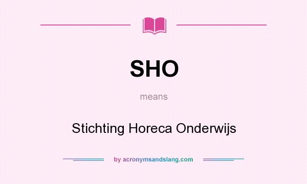 What does SHO mean? It stands for Stichting Horeca Onderwijs