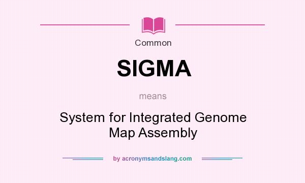 What does SIGMA mean? It stands for System for Integrated Genome Map Assembly