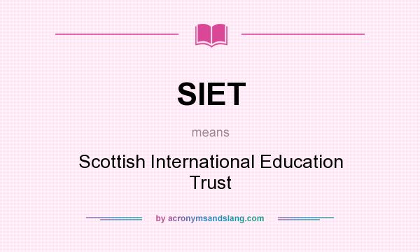 What does SIET mean? It stands for Scottish International Education Trust