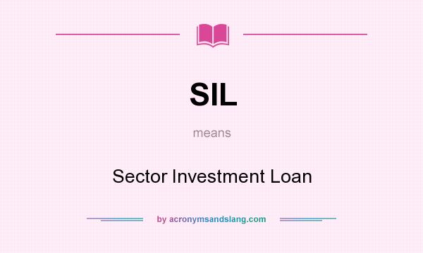 What does SIL mean? It stands for Sector Investment Loan
