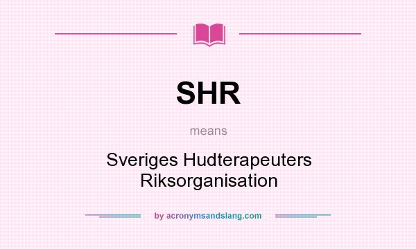 What does SHR mean? It stands for Sveriges Hudterapeuters Riksorganisation