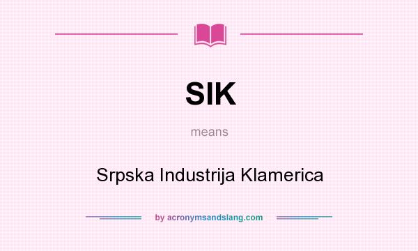 What does SIK mean? It stands for Srpska Industrija Klamerica