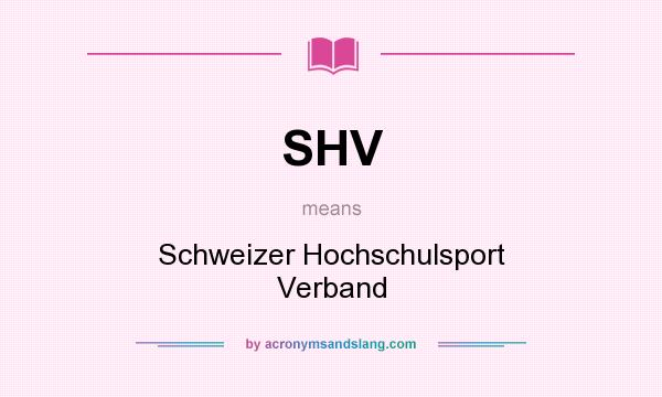 What does SHV mean? It stands for Schweizer Hochschulsport Verband