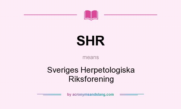 What does SHR mean? It stands for Sveriges Herpetologiska Riksforening