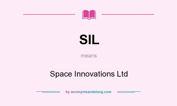What does SIL mean? It stands for Space Innovations Ltd
