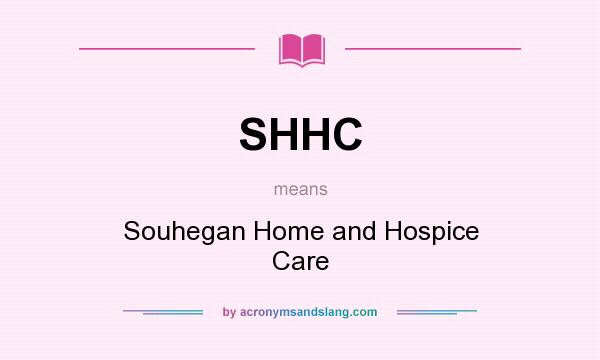 What does SHHC mean? It stands for Souhegan Home and Hospice Care