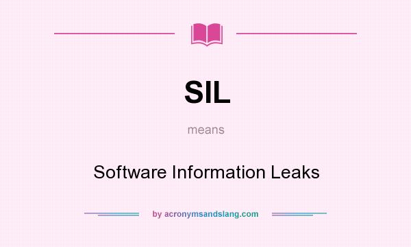What does SIL mean? It stands for Software Information Leaks