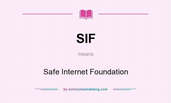 What does SIF mean? It stands for Safe Internet Foundation
