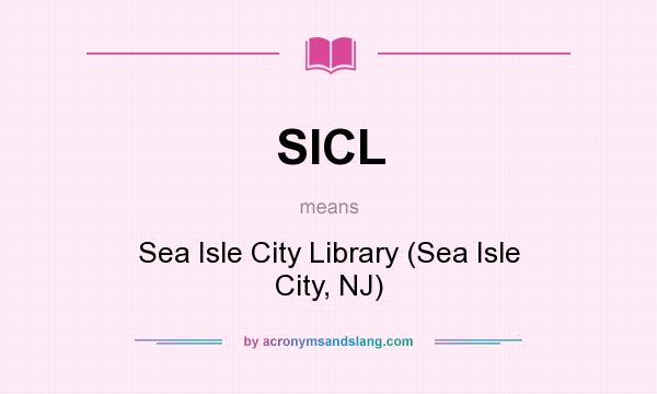 What does SICL mean? It stands for Sea Isle City Library (Sea Isle City, NJ)