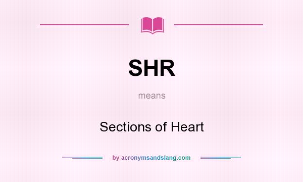 What does SHR mean? It stands for Sections of Heart