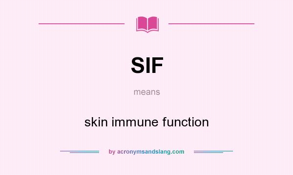 What does SIF mean? It stands for skin immune function