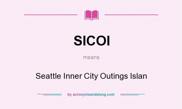 What does SICOI mean? It stands for Seattle Inner City Outings Islan