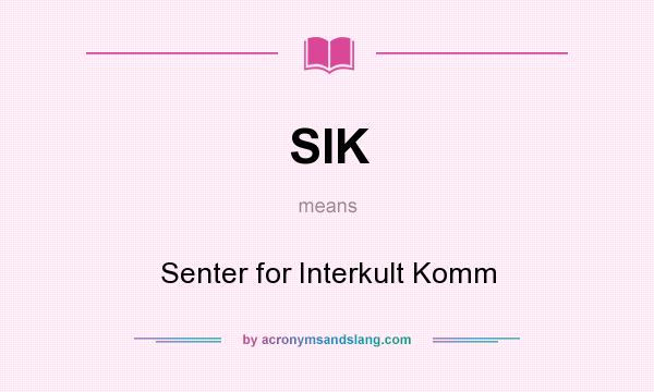 What does SIK mean? It stands for Senter for Interkult Komm