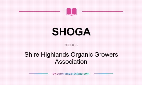 What does SHOGA mean? It stands for Shire Highlands Organic Growers Association