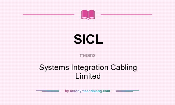What does SICL mean? It stands for Systems Integration Cabling Limited
