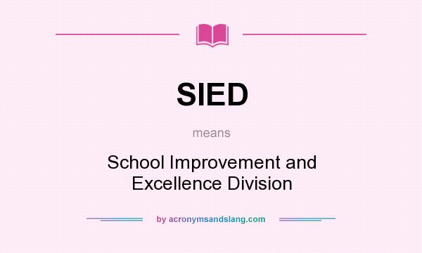 What does SIED mean? It stands for School Improvement and Excellence Division