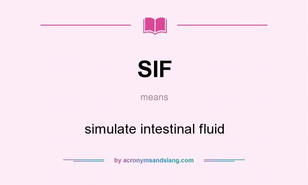 What does SIF mean? It stands for simulate intestinal fluid