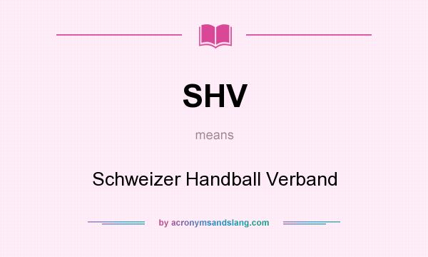 What does SHV mean? It stands for Schweizer Handball Verband