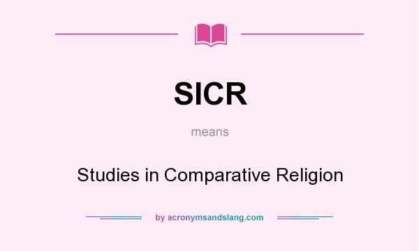What does SICR mean? It stands for Studies in Comparative Religion
