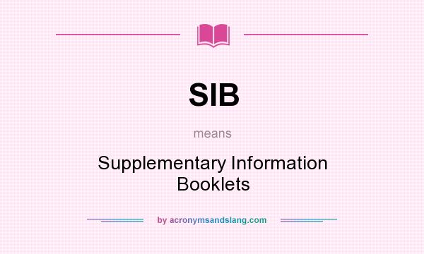 What does SIB mean? It stands for Supplementary Information Booklets