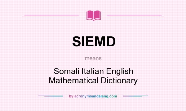 What does SIEMD mean? It stands for Somali Italian English Mathematical Dictionary