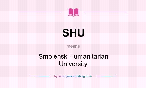 What does SHU mean? It stands for Smolensk Humanitarian University