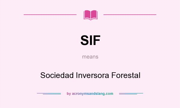What does SIF mean? It stands for Sociedad Inversora Forestal