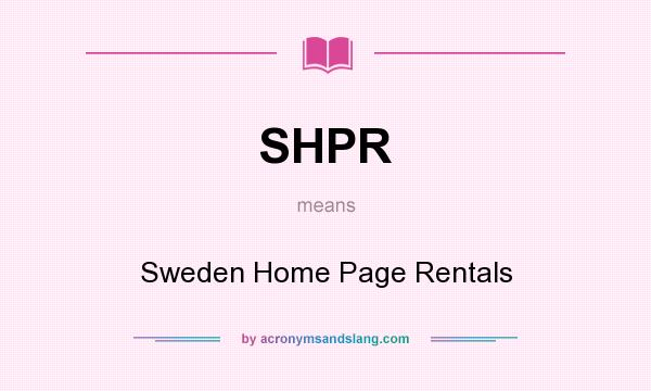 What does SHPR mean? It stands for Sweden Home Page Rentals