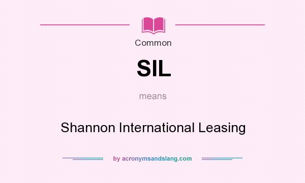 What does SIL mean? It stands for Shannon International Leasing