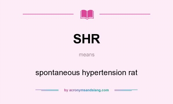 What does SHR mean? It stands for spontaneous hypertension rat