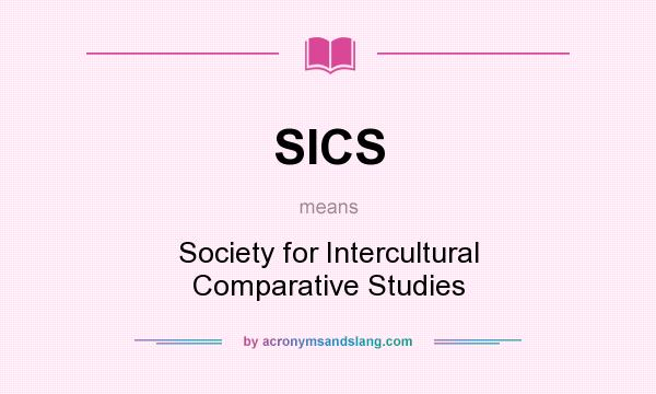 What does SICS mean? It stands for Society for Intercultural Comparative Studies