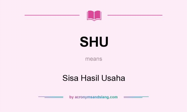 What does SHU mean? It stands for Sisa Hasil Usaha