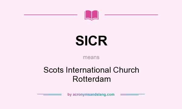What does SICR mean? It stands for Scots International Church Rotterdam