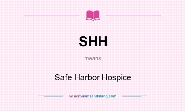 What does SHH mean? It stands for Safe Harbor Hospice