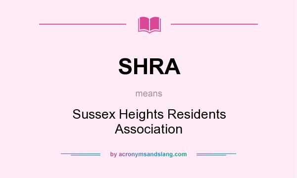 What does SHRA mean? It stands for Sussex Heights Residents Association
