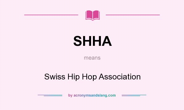What does SHHA mean? It stands for Swiss Hip Hop Association
