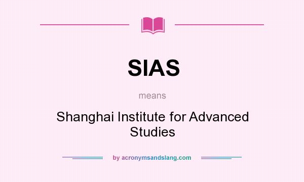What does SIAS mean? It stands for Shanghai Institute for Advanced Studies