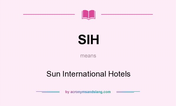 What does SIH mean? It stands for Sun International Hotels