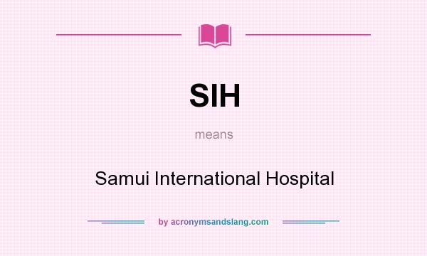What does SIH mean? It stands for Samui International Hospital