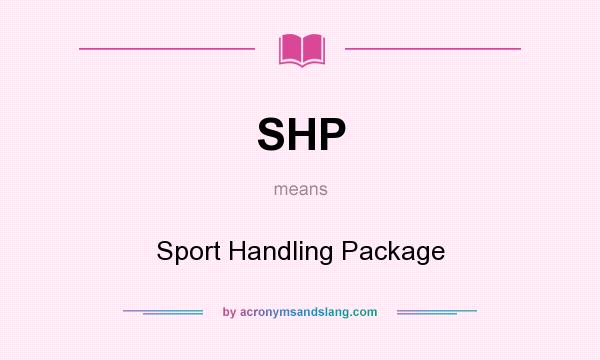 What does SHP mean? It stands for Sport Handling Package
