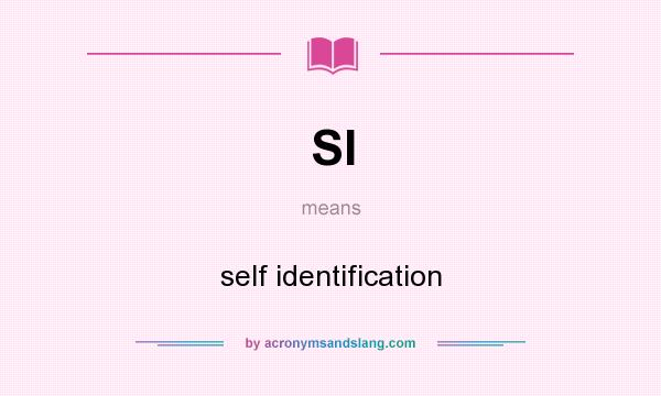 What does SI mean? It stands for self identification