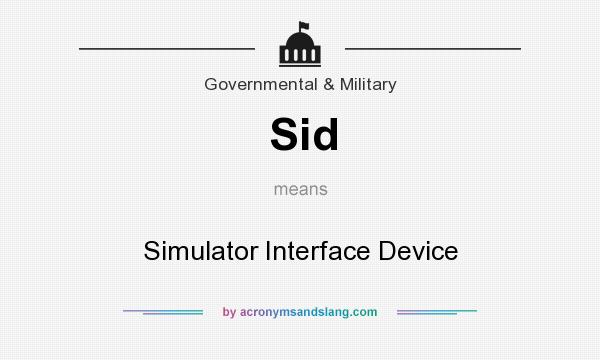 What does Sid mean? It stands for Simulator Interface Device