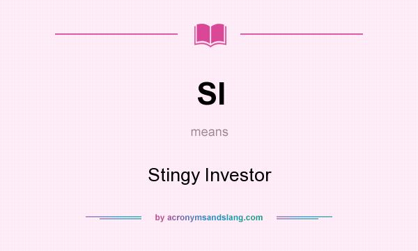 What does SI mean? It stands for Stingy Investor