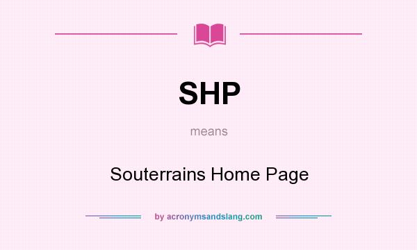 What does SHP mean? It stands for Souterrains Home Page