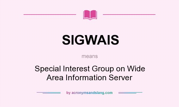 What does SIGWAIS mean? It stands for Special Interest Group on Wide Area Information Server