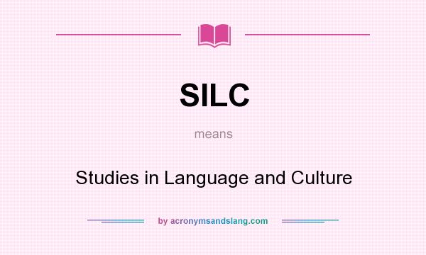 What does SILC mean? It stands for Studies in Language and Culture