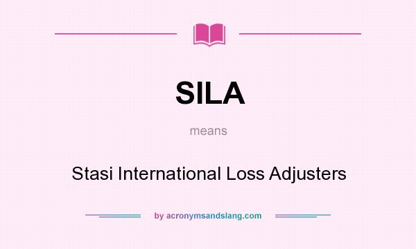 What does SILA mean? It stands for Stasi International Loss Adjusters