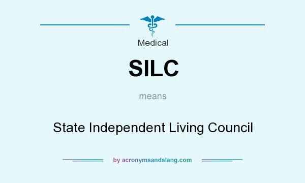 What does SILC mean? It stands for State Independent Living Council