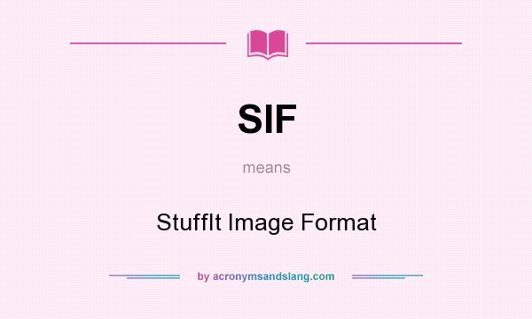What does SIF mean? It stands for StuffIt Image Format