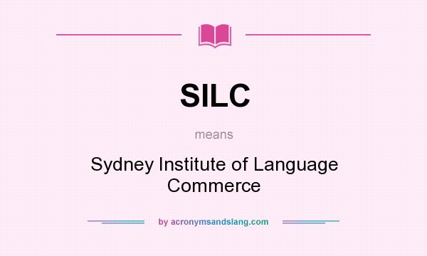 What does SILC mean? It stands for Sydney Institute of Language Commerce